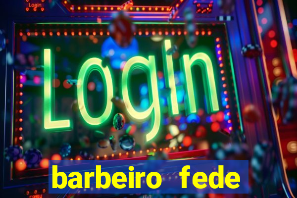 barbeiro fede quando morre